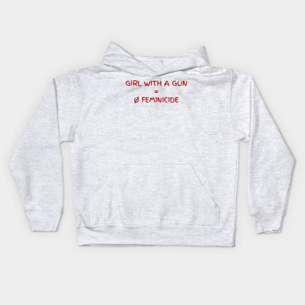 Girl with a gun = no feminicide Kids Hoodie by la chataigne qui vole ⭐⭐⭐⭐⭐